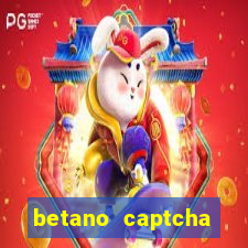 betano captcha security check